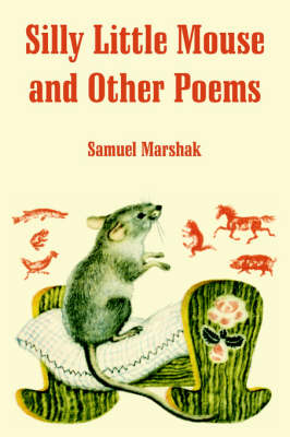 Silly Little Mouse and Other Poems - Samuel Marshak