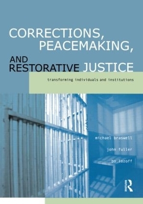 Corrections, Peacemaking and Restorative Justice - Michael Braswell, John Fuller, Bo Lozoff