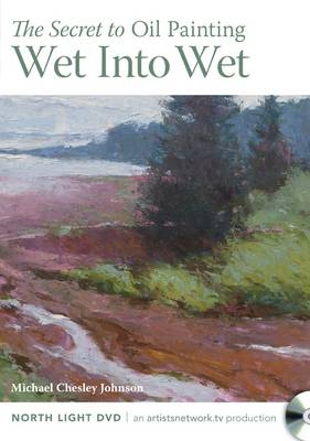 Secret of Oil Painting Wet-into-Wet -  Johnson Michael Chesley