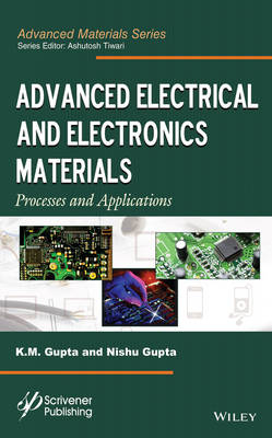 Advanced Electrical and Electronics Materials - K. M. Gupta, Nishu Gupta
