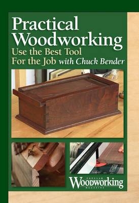 Practical Woodworking - Using the Best Tool for the Job -  Bender Chuck