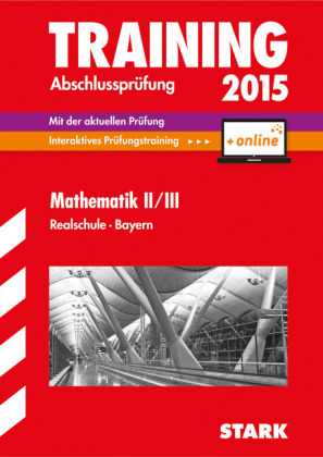 Training Abschlussprüfung Realschule Bayern - Mathematik II/III inkl. Online-Prüfungstraining
