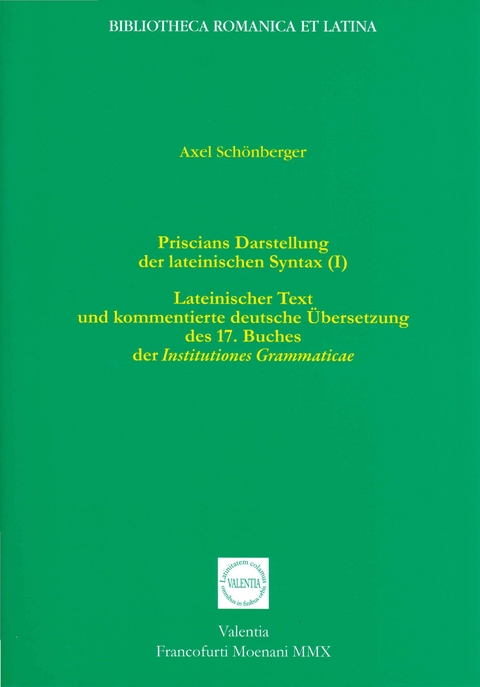 Priscians Darstellung der lateinischen Syntax (I) - Axel Sch&ouml;nberger