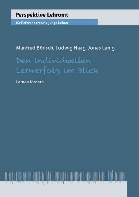 Den individuellen Lernerfolg im Blick - Manfred B&ouml;nsch, Ludwig Haag, Jonas Lanig