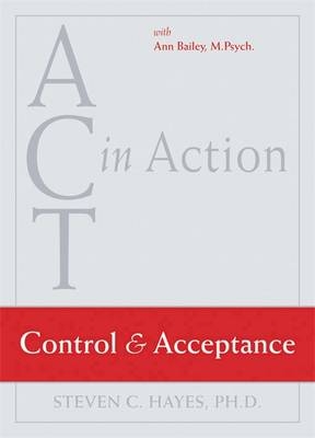 ACT in Action: Control and Acceptance - Steven C. Hayes