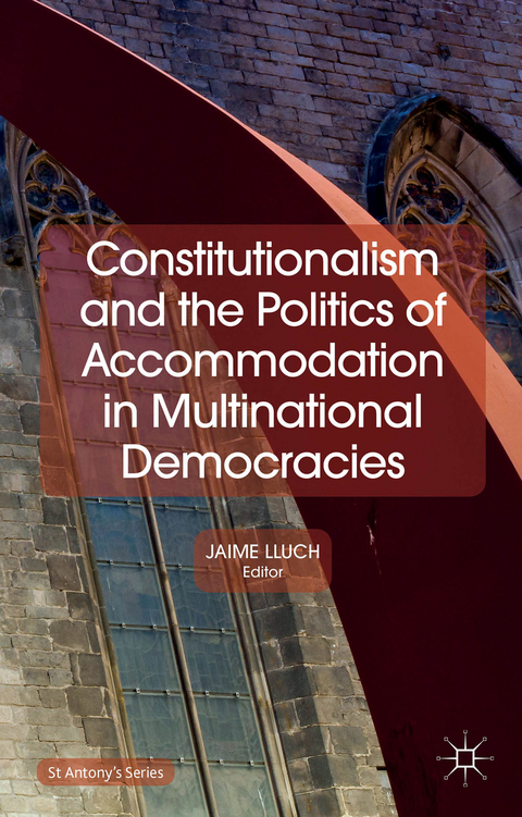 Constitutionalism and the Politics of Accommodation in Multinational Democracies - Jaime Lluch
