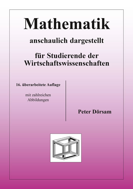 Mathematik - anschaulich dargestellt - f&uuml;r Studierende der Wirtschaftswissenschaften - Peter D&ouml;rsam