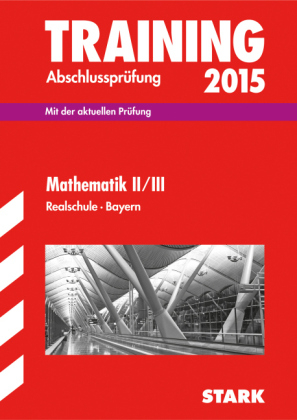 Training Abschlussprüfung Realschule Bayern - Mathematik II/III