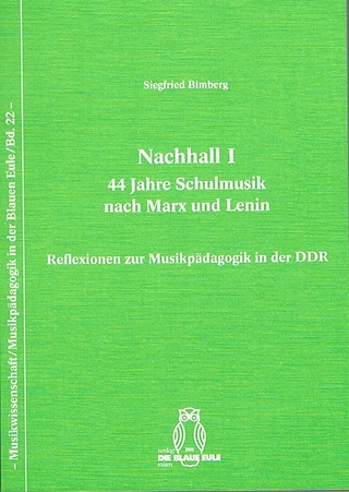 Nachhall I - 44 Jahre Schulmusik nach Marx und Lenin