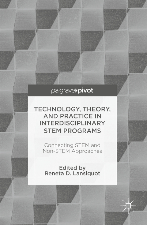 Technology, Theory, and Practice in Interdisciplinary STEM Programs - 