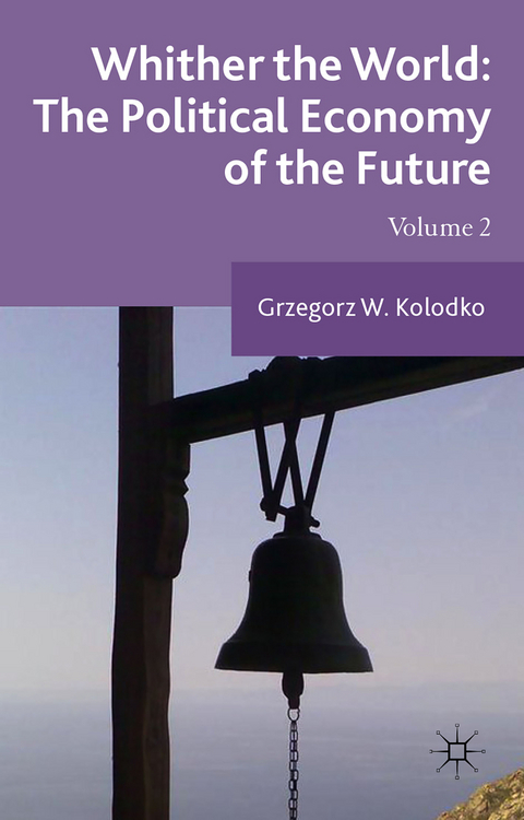 Whither the World: The Political Economy of the Future - G. Kolodko