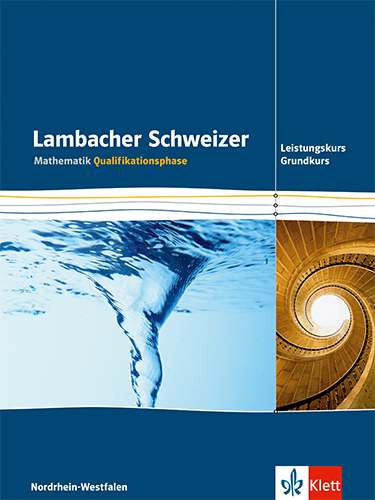Lambacher Schweizer Mathematik Qualifikationsphase Leistungskurs/Grundkurs. Ausgabe Nordrhein-Westfalen