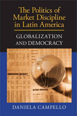 The Politics of Market Discipline in Latin America - Daniela Campello