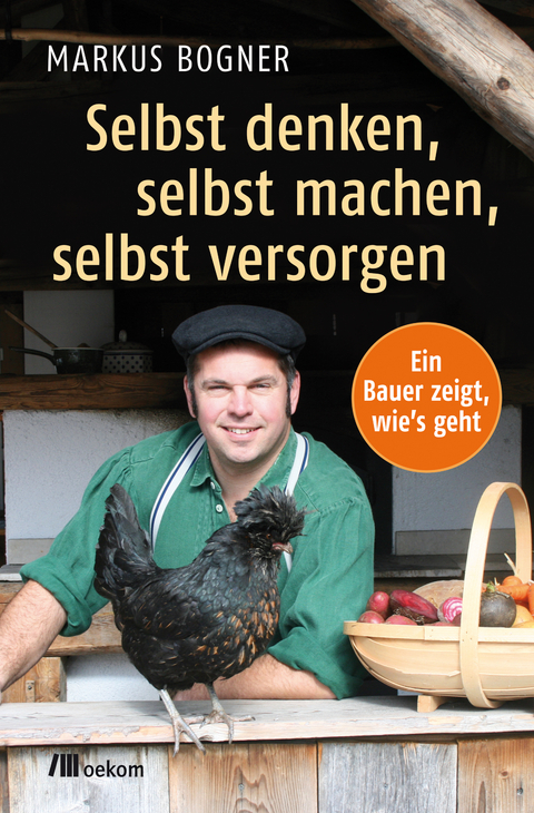 Selbst denken, selbst machen, selbst versorgen - Markus Bogner