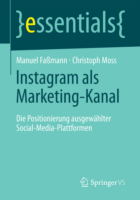 Instagram als Marketing-Kanal - Manuel Fa&szlig;mann, Christoph Moss
