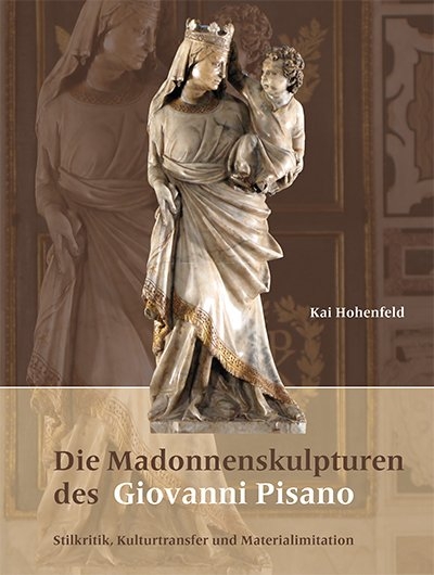 Die Madonnenskulpturen des Giovanni Pisano - Kai Hohenfeld