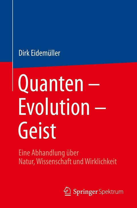 Quanten &ndash; Evolution &ndash; Geist - Dirk Eidem&uuml;ller