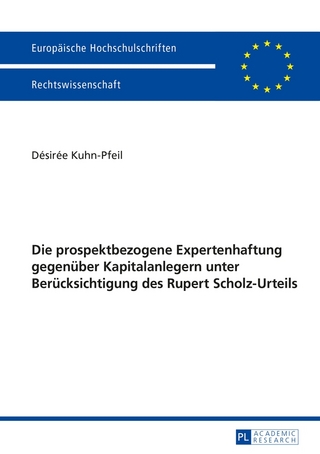 Die prospektbezogene Expertenhaftung gegenüber Kapitalanlegern unter Berücksichtigung des Rupert Scholz-Urteils