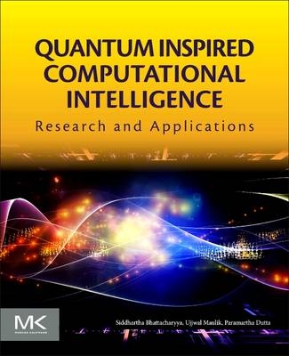 Quantum Inspired Computational Intelligence -  Siddhartha Bhattacharyya,  Paramartha Dutta,  Ujjwal Maulik