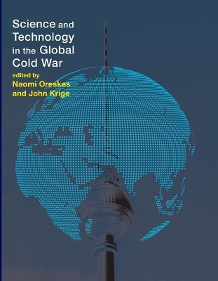 Science and Technology in the Global Cold War
