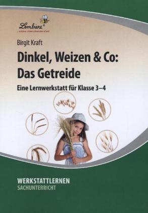 Dinkel, Weizen & Co: Das Getreide - alt - Birgit Kraft