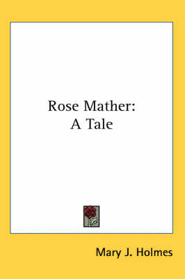 Rose Mather - Mary J Holmes