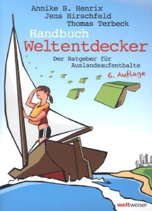 Handbuch Weltentdecker. Der Ratgeber für Auslandsaufenthalte - Annike B. Henrix, Thomas Terbeck
