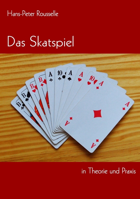 Das Skatspiel in Theorie und Praxis - Hans-Peter Rousselle