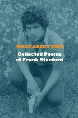What About This - Frank Stanford