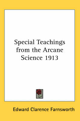 Special Teachings from the Arcane Science 1913 - Edward Clarence Farnsworth