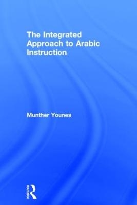 The Integrated Approach to Arabic Instruction - Munther Younes