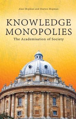 Knowledge Monopolies -  Alan Shipman