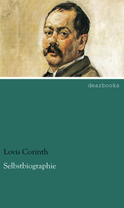 Selbstbiographie - Lovis Corinth