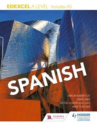 Edexcel A level Spanish (includes AS) -  Simon Barefoot,  Hodder Education,  M nica Morcillo Laiz,  David Mee,  Mike Thacker