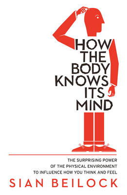 How The Body Knows Its Mind -  Sian Beilock