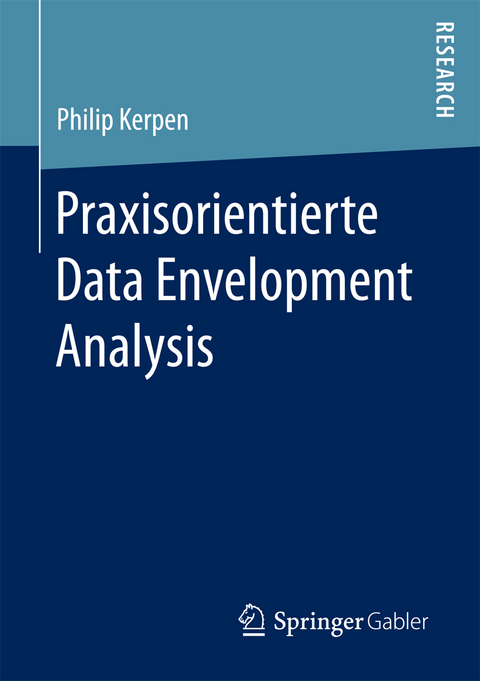 Praxisorientierte Data Envelopment Analysis -  Philip Kerpen