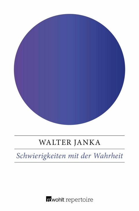 Schwierigkeiten mit der Wahrheit - Walter Janka