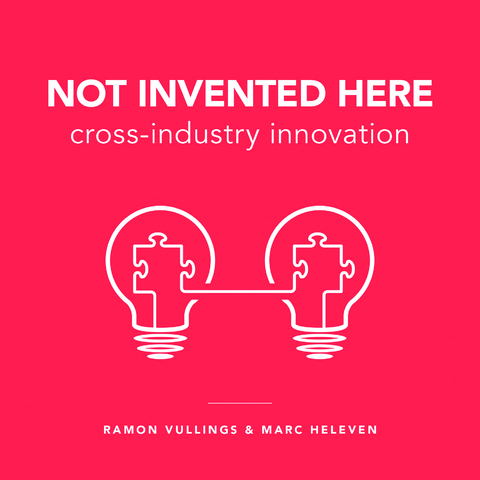 Not Invented Here - Ramon Vullings, Marc Heleven