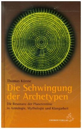 Die Schwingung der Archetypen - Thomas K&uuml;nne