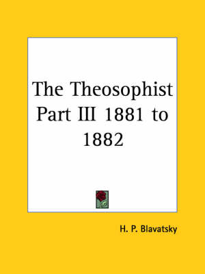 The Theosophist Part III 1881 to 1882 - H. P. Blavatsky