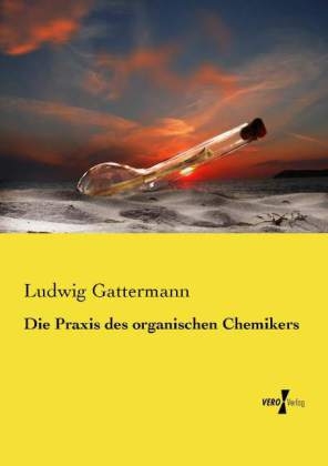 Die Praxis des organischen Chemikers - Ludwig Gattermann