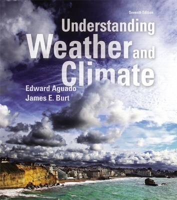 Understanding Weather and Climate Plus Mastering Meteorology with eText -- Access Card Package - Edward Aguado, James Burt