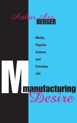 Manufacturing Desire - Arthur Asa Berger