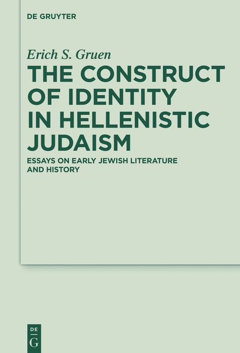 The Construct of Identity in Hellenistic Judaism -  Erich S. Gruen