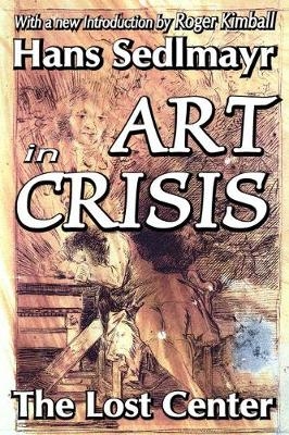 Art in Crisis - Hans Sedlmayr