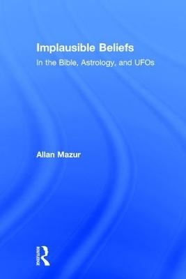 Implausible Beliefs - Allan Mazur