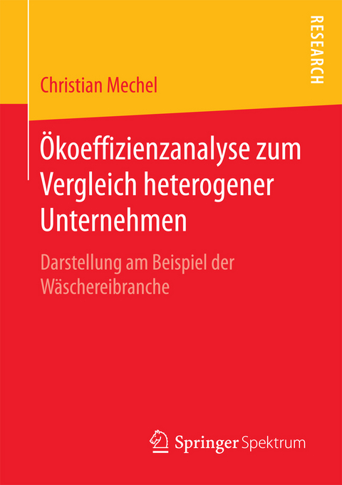 &Ouml;koeffizienzanalyse zum Vergleich heterogener Unternehmen - Christian Mechel