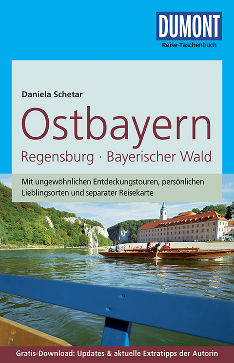 DuMont Reise-Taschenbuch Reisef&uuml;hrer Ostbayern, Regensburg, Bayerischer Wald - Daniela Schetar