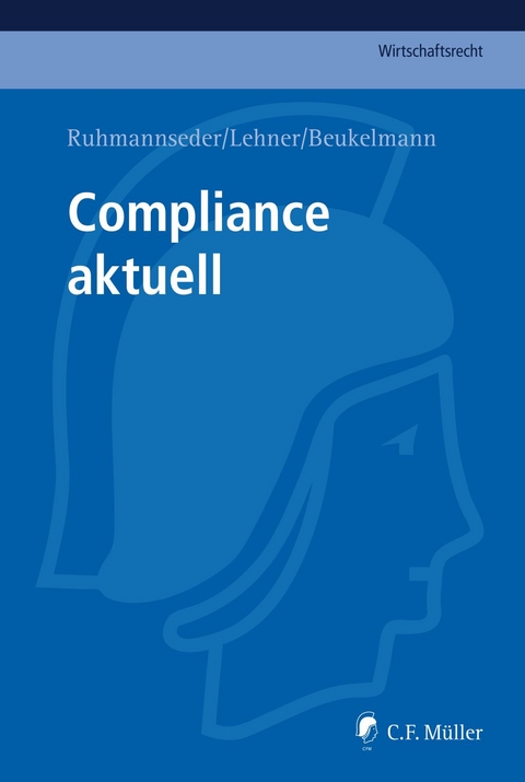 Compliance aktuell - J&ouml;rg-Christof Bauer, Sascha Beck, Stephan Beukelmann, Werner Beulke, Corinna Boecker, Felicitas Boehm, Fabienne Bretscher, Rainer Burkardt, Meike Dresler-Lenz, Martin Eckel, Andreas Franz Ecker, Claudius Eisenberg, S. Dennis Engbrink, Timo Fietz, Michelle Fink, Lena Geckeis, Rainer Gildeggen, Andreas H. Glas, Christopher Goertz, Corinna G&ouml;ggerle, Frederike von Gossler-Kubitz, Johannes G&ouml;tz, Werner Graf, Anne-Catherine Hahn, Jan-Michael H&auml;hnel, Christina Hartig, Simone Hartmann, Wiebke Hederich-McCall, Hartmut Henninger, Stefan Hessel, Ingo Heuel, Benjamin H&ouml;chstetter, Beatrix Holzbauer, Julia H&ouml;rnig, Bettina H&ouml;rtner, Raphael Iglhauser, Matthias Jacobs, Max J&uuml;rgens, G&ouml;tz G. Karrer, Jens Kaspers, Michaela Kegel, J&uuml;rgen Detlef Klengel, Felix Klier, Jan Koch, Richard K&ouml;wer, Thorsten Kuthe, Sarah Landsberg, Dieter Lehner, Gero Lingen, Alexander Lingert, Mark Livschitz, Frank Maschmann, Katharina Mitterer, Evelyn Niitv&auml;li, Barbara Putzhammer, Darko Radonjic, Peter Reinert, Andreas Reuter, Bernard Reviczky, Marc Reysen, Christoph Ritzer, Annette Rosskopf, Felix Ruhmannseder, Manuela Schlund, J&uuml;rgen Schnell, Stefanie Schott, Martina Patricia Steiner, Jan-Lieven St&ouml;cklein, Fabian Teichmann, Konstantin Thress, Stephan Wachs, Benjamin Weiler, Michael Werner, Charlotte Werther, Herbert Wohlmann, Daniel Wuhrmann, Katharina Zabl, Madeleine Zipperle, Christian Zwirner