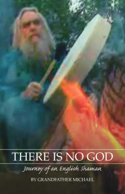There is No God -  "Grandfather Michael"